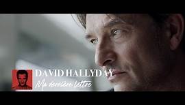David Hallyday - Ma dernière lettre (Clip Officiel)