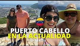 ¿Vale la pena ir? Así está Puerto Cabello en la actualidad | Venezuela 🇻🇪