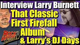 Larry Burnett On Firefall's Name, Famous First Album Cover & His DJ Days