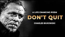 Don't Quit Motivation | Powerful life Poems by Charles Bukowski