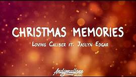 Loving Caliber ft. Jaslyn Edgar - Christmas Memories (Lyrics)