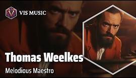Thomas Weelkes: Harmonizing Hearts | Composer & Arranger Biography