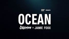 "Ocean (feat. Jamie Foxx)" single and music video is out now!