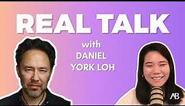 Real Talk with Daniel York Loh