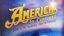 America - In Concert - Live At The Sydney Opera House