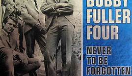 The Bobby Fuller Four - Never To Be Forgotten: The Mustang Years