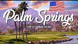 17 BEST Things To Do In Palm Springs 🇺🇸 California