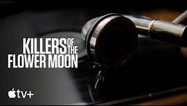 Killers of the Flower Moon — Music by Robbie Robertson | Apple TV+