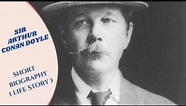 Sir Arthur Conan Doyle - Biography - Life Story