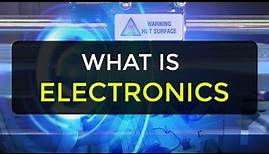 What is Electronics | Introduction to Electronics | Electronic Devices & Circuits