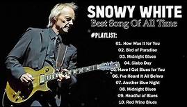 SNOWY WHITE PLAYLIST 2022 | SNOWY WHITE BEST SONG OF ALL TIME