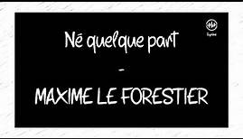 Né quelque part - Maxime Le Forestier (Lyrics/Paroles)