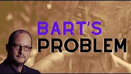 Bart's Problem - Ben Watkins of Real Atheology