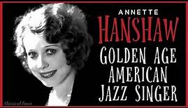 Annette Hanshaw - Golden Age American Jazz Singer | 1920s & 1930s Vintage Music Radio Star