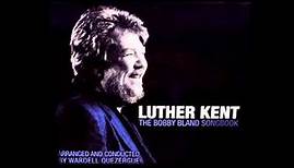 Luther Kent - "The Bobby Bland Songbook" Blind Man