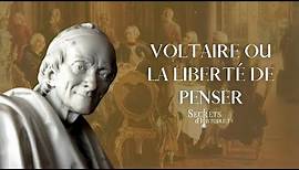 Secrets d'histoire - Voltaire ou la liberté de penser