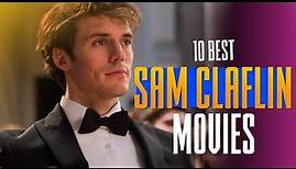 10 best Sam Claflin Movies & TV Shows