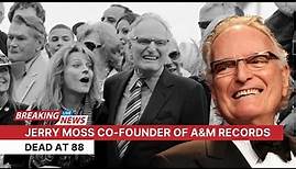 Jerry Moss Co-Founder of A&M Records Dead at 88