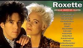 The Very Best Of Roxette || Roxette Greatest Hits Full Album