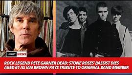 The Stone Roses' Pete Garner Dies Aged 61: Ian Brown Leads Tributes To Band's Original Bassist