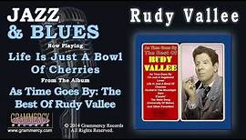 Rudy Vallee - Life Is Just A Bowl Of Cherries