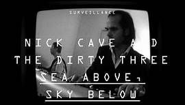 Dirty Three ft. Nick Cave - "Sea Above, Sky Below" - Surveillance