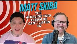 Matt Skiba - The Alkaline Trio Album He CANNOT Listen to...and Why!?!?!?