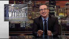 Warehouses: Last Week Tonight with John Oliver (HBO)