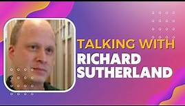 Talking With Richard Sutherland