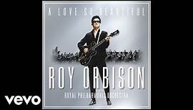 Roy Orbison - Oh, Pretty Woman (with the Royal Philharmonic Orchestra) (Audio)