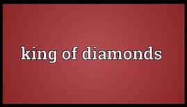 King of diamonds Meaning