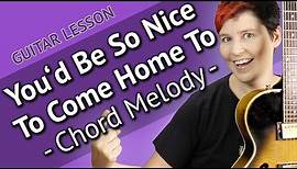 YOU'D BE SO NICE TO COME HOME TO - GUITAR LESSON - Chord Melody Tutorial - ( Cole Porter )