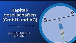 Kapitalgesellschaften (GmbH und AG) - (AUSFÜHRLICH ERKLÄRT)