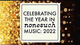Celebrating the Year in Nonesuch Music: 2022
