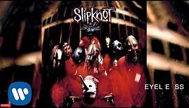 Slipknot - Eyeless (Audio)
