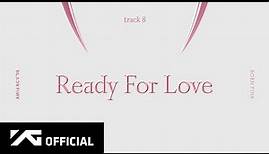 BLACKPINK - ‘Ready For Love’ (Official Audio)
