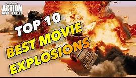 Top 10 BEST EXPLOSIVE MOVIE SCENES