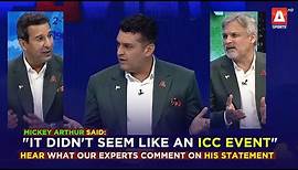 Mickey Arthur said "It didn't seem like an ICC event" Hear what our experts comment on his statement