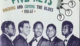 The Five Keys - Rocking And Crying The Blues · 1951-57