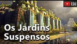 Os Jardins Suspensos da Babilônia - As 7 Maravilhas do Mundo Antigo #01