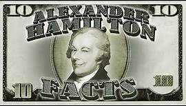 Alexander Hamilton Facts!