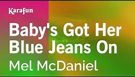 Baby's Got Her Blue Jeans On - Mel McDaniel | Karaoke Version | KaraFun