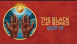 The Black Cat Bones - Quit It (Official Video)