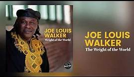 Joe Louis Walker "The Weight of the World" {Official Audio}