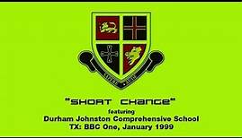 Durham Johnston Comprehensive School on BBC One's "Short Change" (1999)