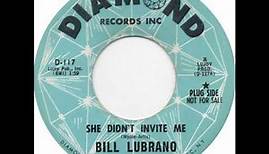 Bill Lubrano - She Didn't Invite Me