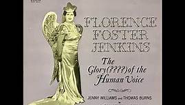 Florence Foster Jenkins - The Glory (????) Of The Human Voice - (FULL ALBUM)
