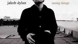 Jakob Dylan - Seeing Things