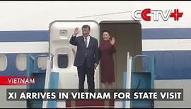 Xi Arrives in Vietnam for State Visit