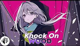 [Nightcore]_ Knock On Wood - Rival x Highlnd (Feat. Lousy) | Lyric - 1 Hour